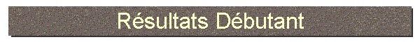 Rsultats Dbutant